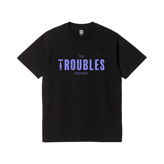 The Troubles Podcast Black T-Shirt
