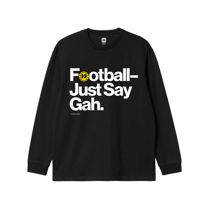 Football - Just Say Gah Black Long Sleeve T-Shirt