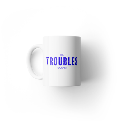 The Troubles Podcast Mug